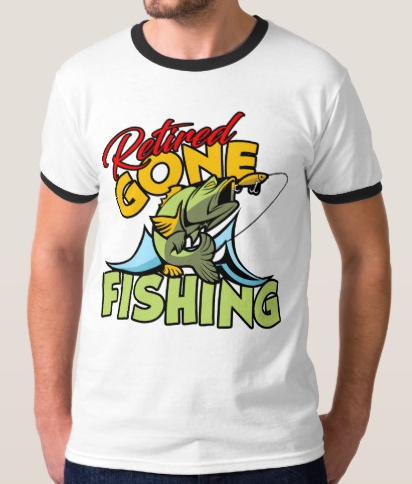 Retired Gone Fishing T-Shirt