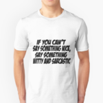 witty and sarcastic shirt